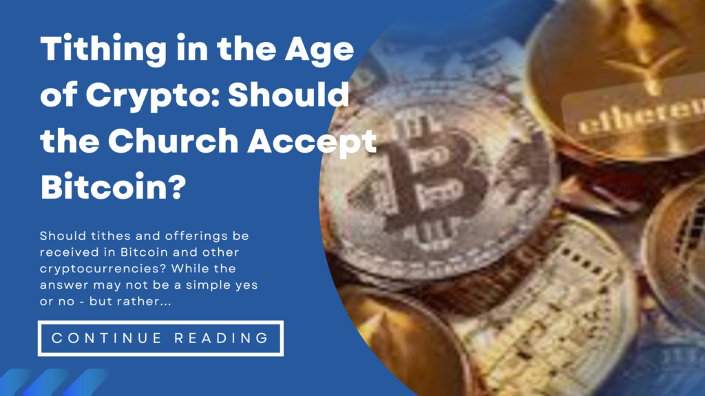 Tithing in the Age of Crypto: Should the Church Accept Bitcoin?