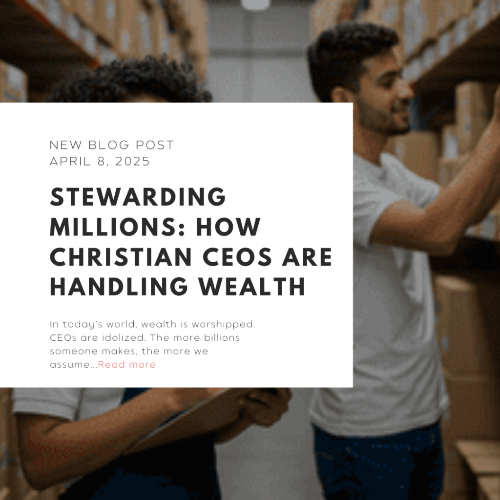Stewarding Millions: How Christian CEOs Are Handling Wealth